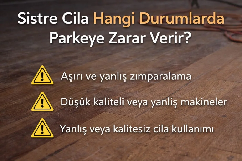 Sistre cilanın parkeye zarar verdiği durumlar